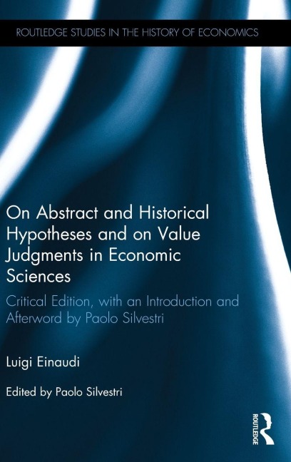 On Abstract and Historical Hypotheses and on Value Judgments in Economic Sciences - Luigi Einaudi