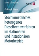 Cover-Bild zum Titel 'Stöchiometrisches heterogenes Dieselbrennverfahren im stationären und instationären Motorbetrieb' von 'Christoph Kröger'