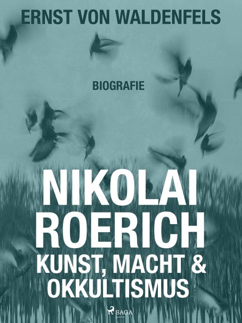 Nikolai Roerich: Kunst, Macht und Okkultismus - Ernst von Waldenfels