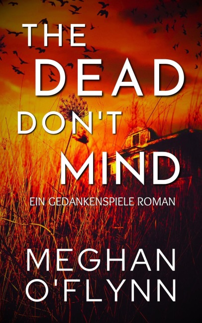 The Dead Don't Mind: Ein Gedankenspiele Roman - Meghan O'Flynn