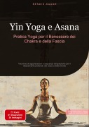 Cover-Bild zum Titel 'Yin Yoga e Asana: Pratica Yoga per il Benessere dei Chakra e della Fascia' von 'Bendis A. I. Saage - Italiano'