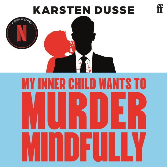 My Inner Child Wants to Murder Mindfully - Karsten Dusse