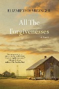 Cover-Bild zum Titel 'All the Forgivenesses' von 'Elizabeth Hardinger'