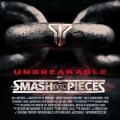Cover-Bild zum Titel 'Unbreakable' von 'Smash Into Pieces'