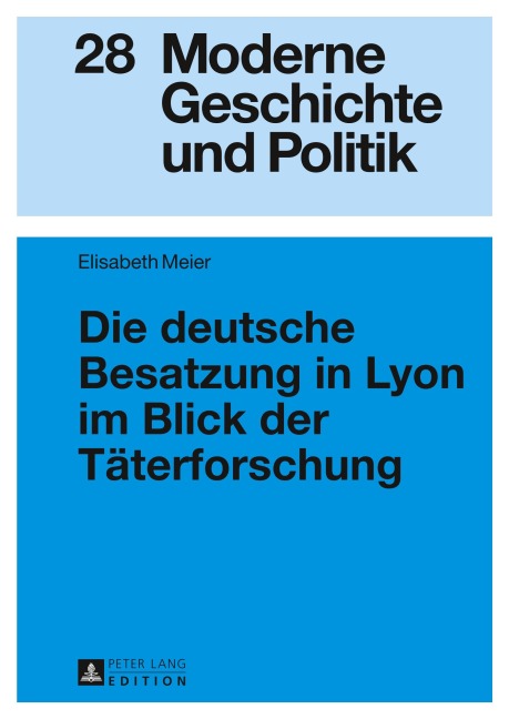 Die deutsche Besatzung in Lyon im Blick der Täterforschung - Elisabeth Meier