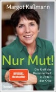 Nur Mut! - Die Kraft der Besonnenheit in Zeiten der Krise - Margot Käßmann