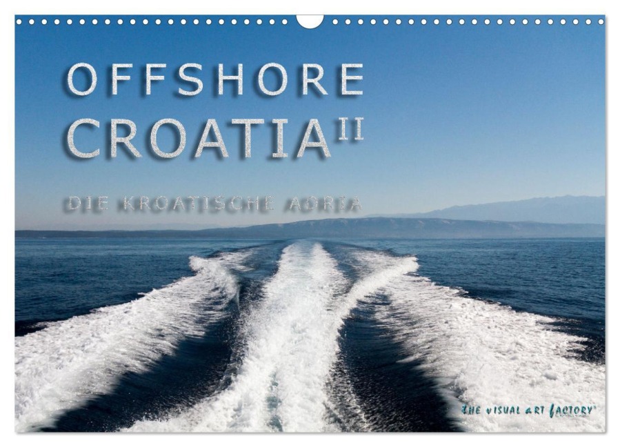 OFFSHORE KROATIEN (Wandkalender 2026 DIN A3 quer), CALVENDO Monatskalender - The Visual Art Factory
