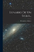 Lunario De Un Siglo... - Buenaventura Suárez