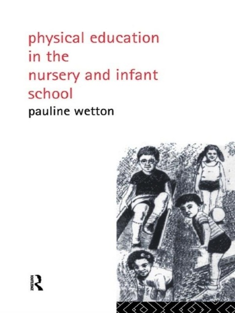 Physical Education in Nursery and Infant Schools - Pauline Wetton
