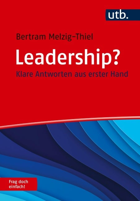 Leadership? Frag doch einfach! - Bertram Melzig-Thiel