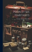Cover-Bild zum Titel 'Pékin Et Ses Habitants' von 'Georges Auguste Morache'