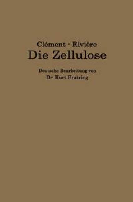 Die Zellulose - L. Clément, C. Rivière, Kurt Bratring