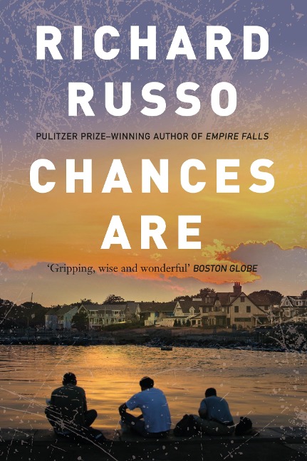 Chances Are - Richard Russo