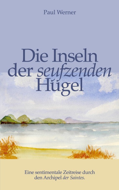 Die Inseln der seufzenden Hügel - Paul Werner