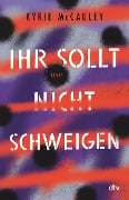 Cover-Bild zum Titel 'Ihr sollt (nicht) schweigen' von 'Kyrie McCauley'