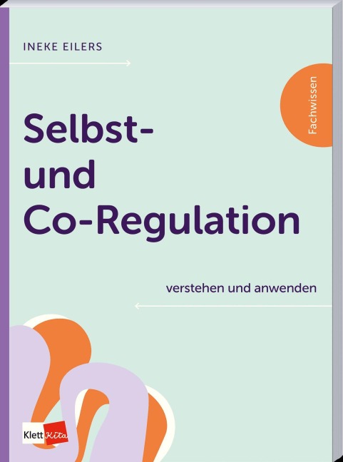 Selbst- und Co-Regulation verstehen und anwenden - Ineke Eilers