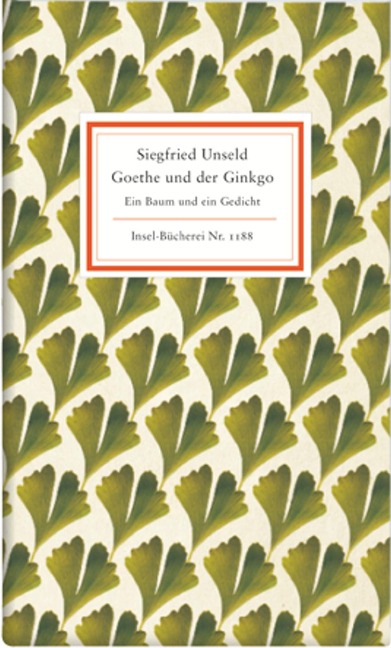 Goethe und der Ginkgo - Siegfried Unseld