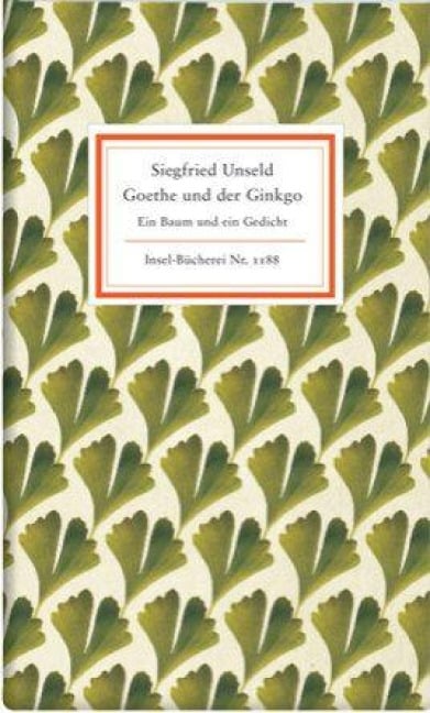 Goethe und der Ginkgo - Siegfried Unseld