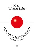 Cover-Bild zum Titel 'Frei und gefährlich' von 'Klaus Werner-Lobo'
