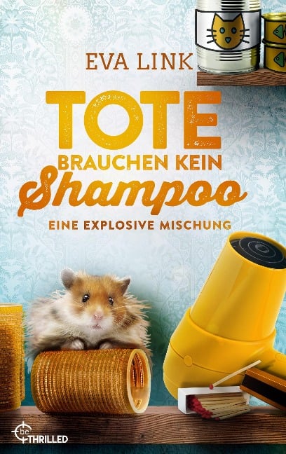 Tote brauchen kein Shampoo - Eine explosive Mischung - Eva Link