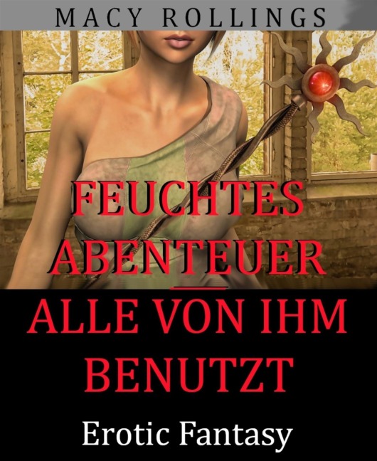 Feuchtes Abenteuer - Alle von ihm benutzt - Macy Rollings
