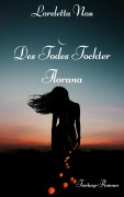 Cover-Bild zum Titel 'Des Todes Tochter - Florana' von 'Loreletta Nox'