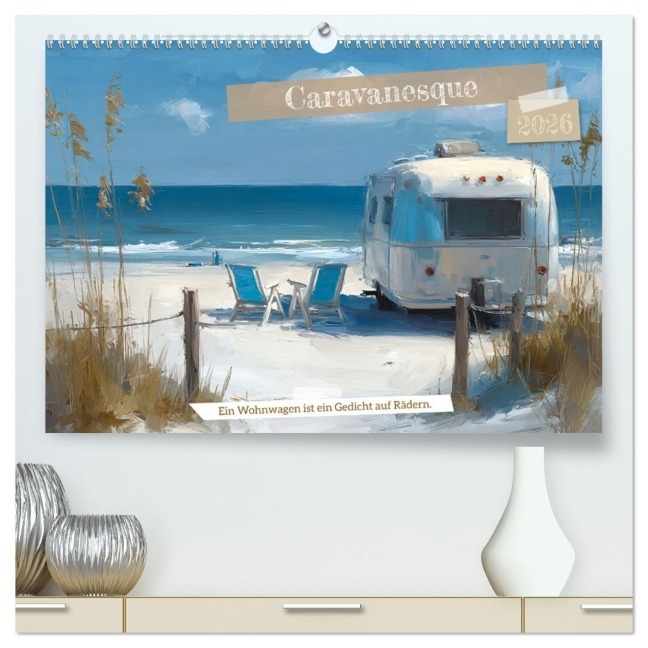 Caravanesque (hochwertiger Premium Wandkalender 2026 DIN A2 quer), Kunstdruck in Hochglanz - Anne Seltmann