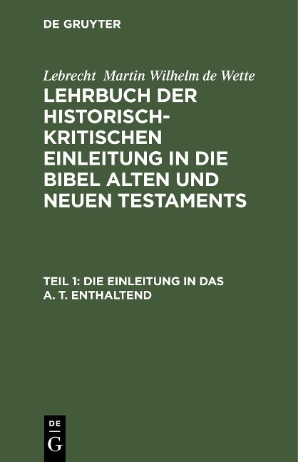 Die Einleitung in das A. T. enthaltend - Lebrecht Martin Wilhelm de Wette