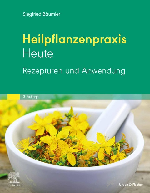 Heilplanzenpraxis heute - Rezepturen und Anwendung - Siegfried Bäumler