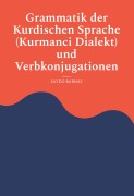 Cover-Bild zum Titel 'Grammatik der Kurdischen Sprache (Kurmanci Dialekt) und Verbkonjugationen' von 'Saydo Barnas'