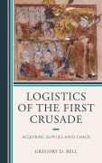 Cover-Bild zum Titel 'Logistics of the First Crusade' von 'Gregory D. Bell'