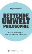 Cover-Bild zum Titel 'Rettende Umweltphilosophie' von 'Jürgen Manemann'