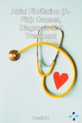 Cover-Bild zum Titel 'Atrial Fibrillation (A-Fib): Causes, Diagnosis and Treatment' von 'Riley Foster'