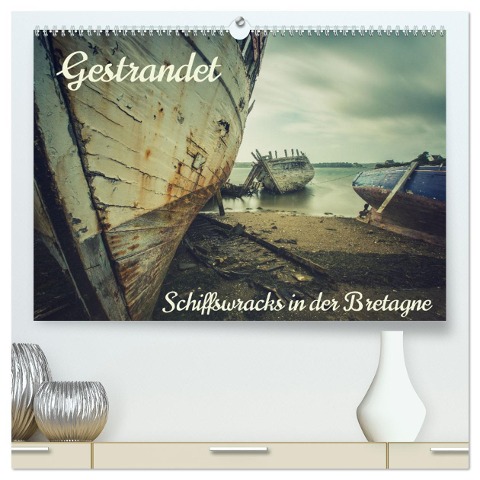 Gestrandet - Schiffswracks in der Bretagne (hochwertiger Premium Wandkalender 2025 DIN A2 quer), Kunstdruck in Hochglanz - Lost In Decay