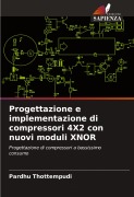 Cover-Bild zum Titel 'Progettazione e implementazione di compressori 4X2 con nuovi moduli XNOR' von 'Pardhu Thottempudi'