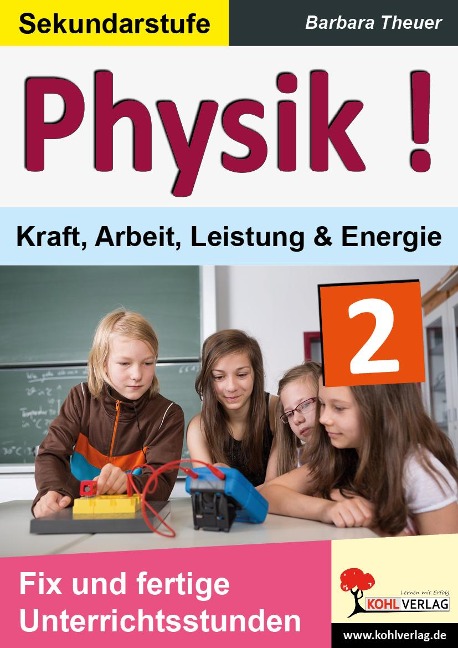 Physik ! / Band 2: Kraft, Arbeit, Leistung & Energie - Barbara Theuer
