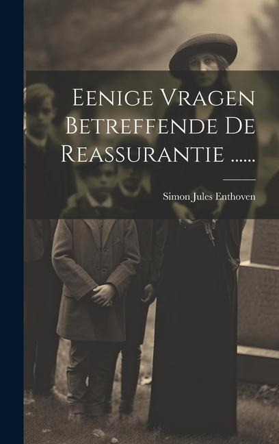 Eenige Vragen Betreffende De Reassurantie ...... - Simon Jules Enthoven