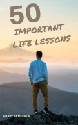 Cover-Bild zum Titel '50 Important Life Lessons' von 'Harry Pettigrew'