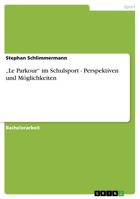 "Le Parkour" im Schulsport - Perspektiven und Möglichkeiten - Stephan Schlimmermann