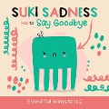 Suki Sadness Has to Say Goodbye - Rebecca Phillips-Bartlett
