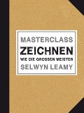 Cover-Bild zum Titel 'MASTERCLASS Zeichnen' von 'Selwyn Leamy'