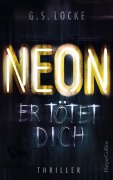 Cover-Bild zum Titel 'NEON - Er tötet dich' von 'G. S. Locke'