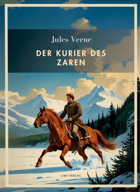 Jules Verne: Der Kurier des Zaren. Vollständige Neuausgabe - Jules Verne