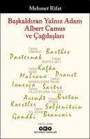 Baskaldiran Yalniz Adam Albert Camus ve Cagdaslari - Mehmet Rifat
