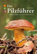 Cover-Bild zum Titel 'Der Pilzführer' von 'Silvia Lehner'