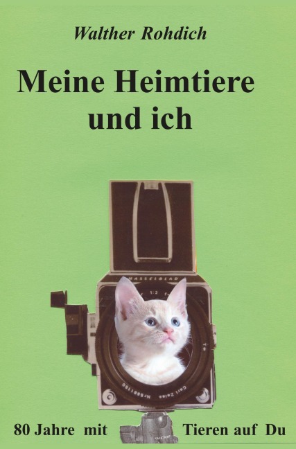Meine Heimtiere und ich - Walther Rohdich
