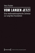 Cover-Bild zum Titel 'Vom langen Jetzt' von 'Vera Fischer'