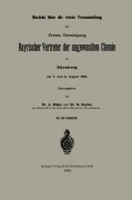 Cover-Bild zum Titel 'Bericht über die vierte Versammlung der Freien Vereinigung Bayrischer Vertreter der angewandten Chemie zu Nürnberg am 7. und 8. August 1885' von 'R. Kayser, A. Hilger'