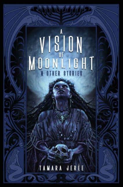 A Vision of Moonlight & Other Stories - Tamara Jerée