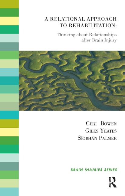 A Relational Approach to Rehabilitation - Ceri Bowen, Siobhan Palmer, Giles Yeates